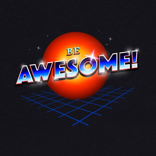 Be Awesome! by nicebleed